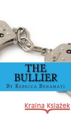 The Bullier Rebecca C. Benamati 9781535539890 Createspace Independent Publishing Platform - książka