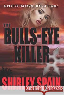 The Bulls-Eye Killer Shirley Spain   9798626449013 Independently Published - książka