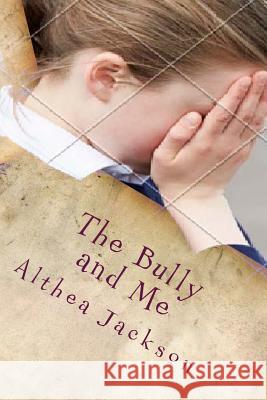 The Bully and Me: Katy's Story Althea Jackson 9781518725180 Createspace - książka