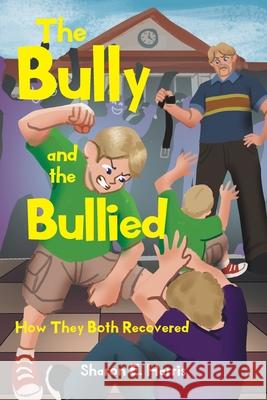 The Bully and the Bullied Sharon E. Harris 9781662447877 Page Publishing - książka