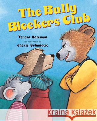 The Bully Blockers Club Teresa Bateman Jackie Urbanovic 9780807509197 Albert Whitman & Company - książka