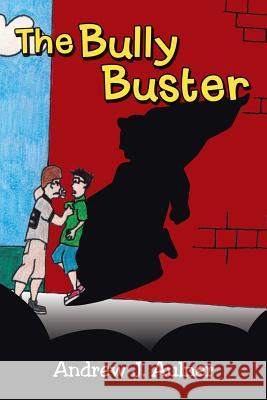 The Bully Buster Andrew J. Aulner 9781490845012 WestBow Press - książka