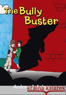 The Bully Buster Andrew J. Aulner 9781490845029 WestBow Press - książka
