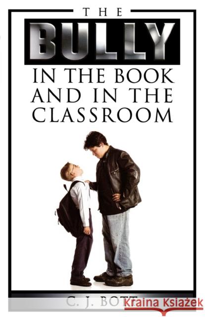 The Bully in the Book and in the Classroom C. J. Bott 9780810850484 Scarecrow Press - książka