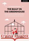 The Bully in the Greenhouse Graham Ramsden 9781912906932 John Catt Educational Ltd