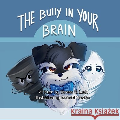 The Bully in Your Brain Lusk, Teresa, Treviño, Ambriel 9798234200303 True Story Publisher - książka