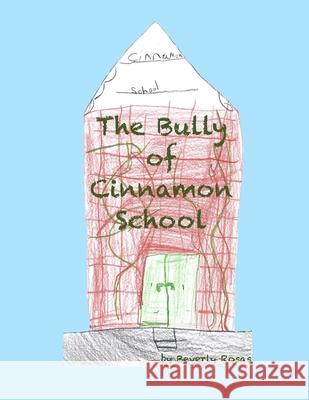 The Bully of Cinnamon School Beverly Rosas 9781530995691 Createspace Independent Publishing Platform - książka