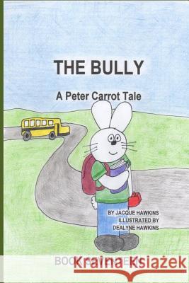 The Bully: Peter is being bullied at school and doesn't know what to do. Hawkins, Dealyne Dawn 9781503147348 Createspace - książka