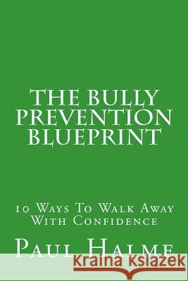 The Bully Prevention Blueprint Paul Halme 9781467935739 Createspace - książka