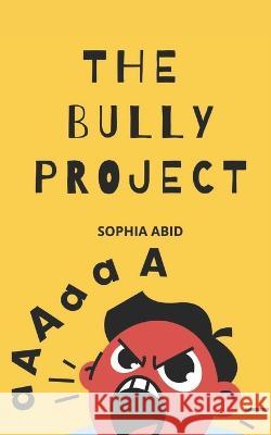 The Bully Project Sophia Abid 9798840809082 Independently Published - książka
