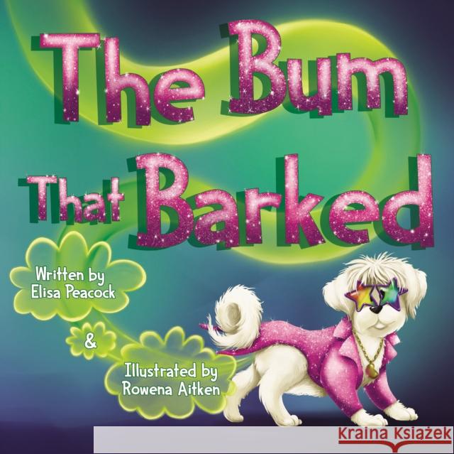 The Bum That Barked Elisa Peacock 9781910265833 Andrews UK Limited - książka