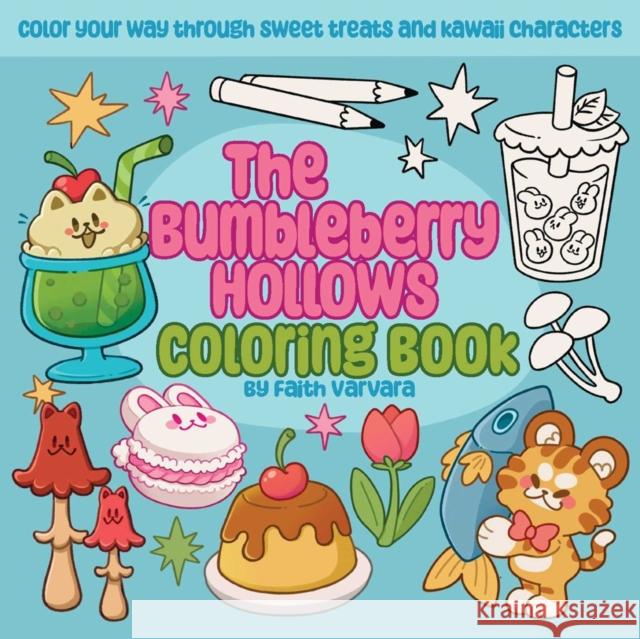 The Bumbleberry Hollows Coloring Book: Color Your Way Through Sweet Treats and Kawaii Characters Faith Varvara 9781646048212 Ulysses Press - książka