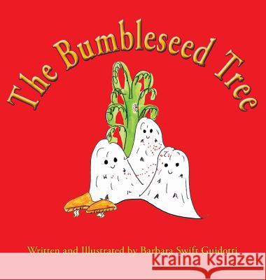 The Bumbleseed Tree Barbara Swift Guidotti Barbara S Guidotti  9780998352664 Sagaponack Books - książka