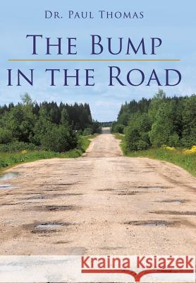 The Bump in the Road Dr Paul Thomas 9781491795354 iUniverse - książka