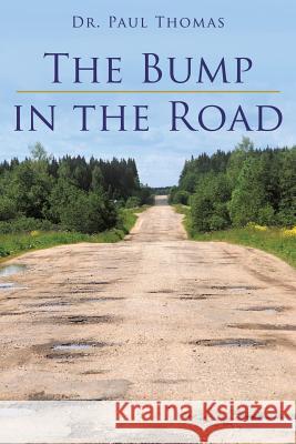 The Bump in the Road Dr Paul Thomas 9781491795361 iUniverse - książka