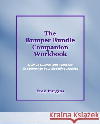 The Bumper Bundle Companion Workbook: Quizzes and Exercises to Strengthen Your Modelling Muscles Fran Burgess   9780992836122 Kilmoivaig Publishing - książka