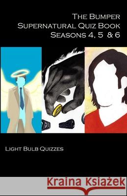 The Bumper Supernatural Quiz Book Seasons 4, 5 & 6 Light Bulb Quizzes 9781916165625 Light Bulb Quizzes - książka