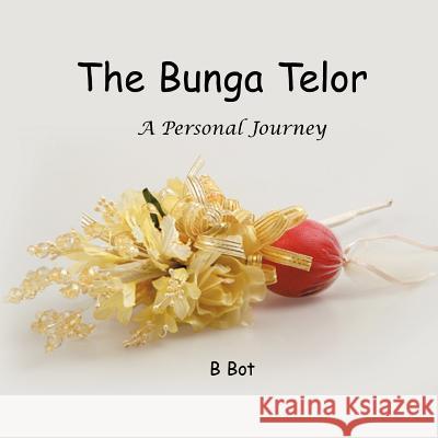 The Bunga Telur....a Personal Journey B. Bot 9781452032313 Authorhouse - książka