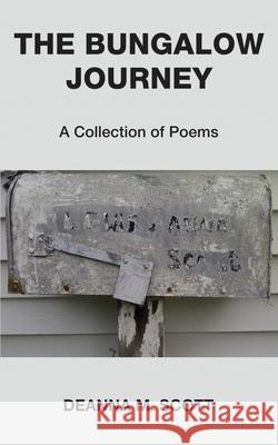 The Bungalow Journey: A Collection of Poems Deanna M. Scott 9780692677551 Vann Books - książka