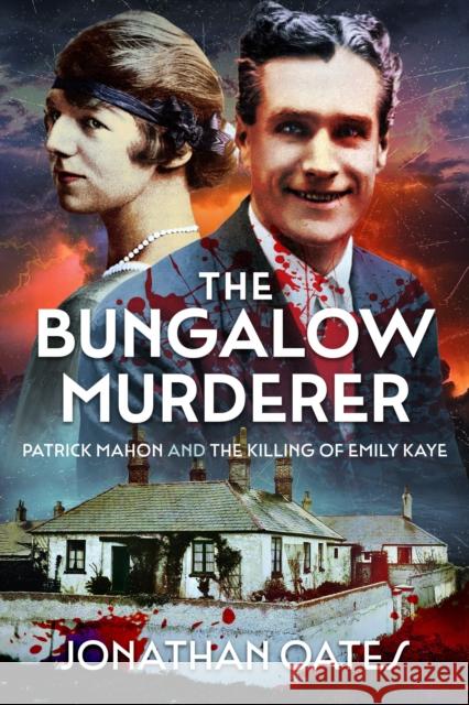The Bungalow Murderer: Patrick Mahon and the Killing of Emily Kaye Jonathan Oates 9781036140397 Pen and Sword True Crime - książka