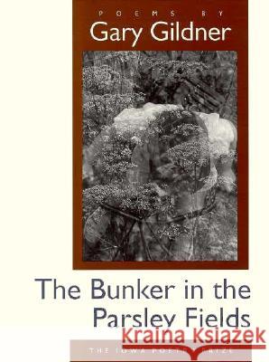 The Bunker in the Parsley Fields Gary Gildner 9780877455875 University of Iowa Press - książka