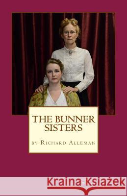 The Bunner Sisters: A play inspired by an Edith Wharton novella Alleman, Richard 9781541217232 Createspace Independent Publishing Platform - książka