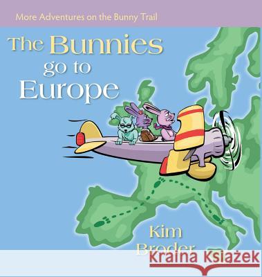 The Bunnies Go to Europe: More Adventures on the Bunny Trail Kim Broder 9780578455457 Kimberly Broder - książka