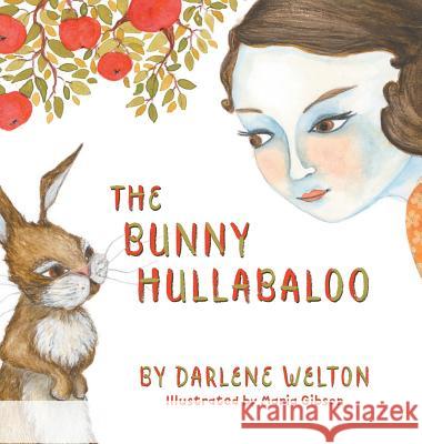 The Bunny Hullabaloo Darlene Welton Maria Gibson 9780994942524 Credit River Critters - książka