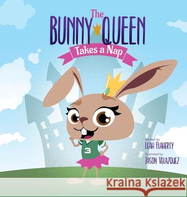 The Bunny Queen Takes a Nap Leah Flaherty Jason Velazquez 9781737276821 Badalia Publishing - książka