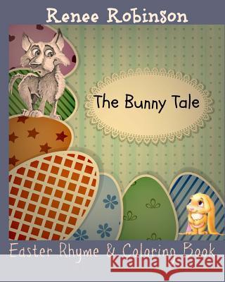 The Bunny Tale: An Easter Rhyming Story Renee Robinson Http //Www Iclipart Com/ 9781494757793 Createspace - książka