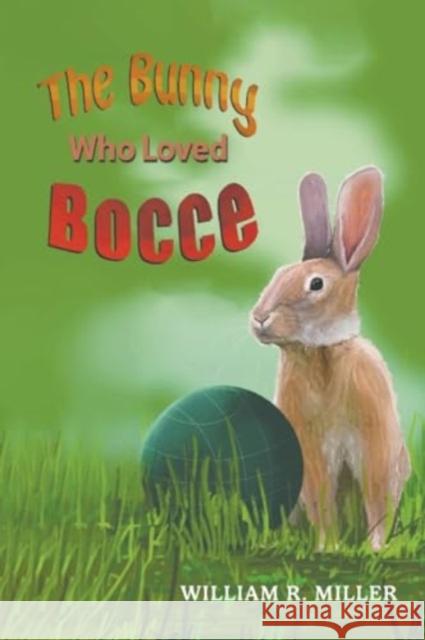 The Bunny who Loved Bocce William R. Miller 9781035854752 Austin Macauley Publishers - książka