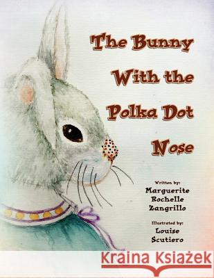 The Bunny with the Polka Dot Nose Marguerite Rochelle Zangrillo 9781436389662 Xlibris Corporation - książka