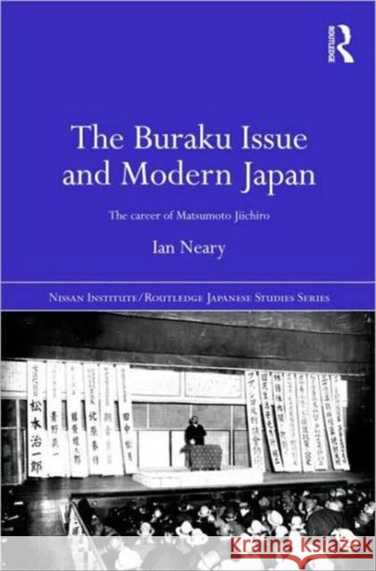 The Buraku Issue and Modern Japan: The Career of Matsumoto Jiichiro Neary, Ian 9780415390828 Taylor & Francis - książka