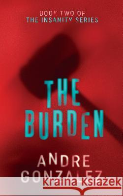 The Burden Andre Gonzalez 9780997754865 Andre Gonzalez - książka