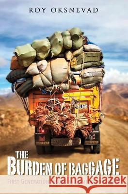 The Burden of Baggage: First-Generation Issues in Coming to Christ Roy Oksnevad 9780878080823 William Carey Library Publishers - książka