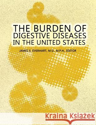 The Burden of Digestive Diseases in the United States National Institutes of Health 9781494853037 Createspace - książka