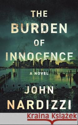 The Burden of Innocence John Nardizzi 9781737687603 Nardizzi & Associates, Inc. - książka