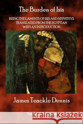 The Burden of Isis James Teackle Dennis 9781926842530 Theophania Publishing - książka