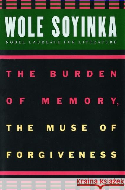 The Burden of Memory, the Muse of Forgiveness Wole Soyinka 9780195134285 OXFORD UNIVERSITY PRESS - książka