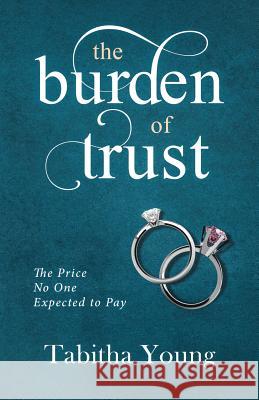 The Burden of Trust: The Price No One Expected to Pay Tabitha Young Oliviaprodesign 9781946981202 Ladero Press LLC - książka