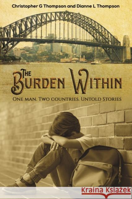 The Burden Within: One man. Two countries. Untold Stories Christopher G Thompson, Dianne L Thompson 9781528932998 Austin Macauley Publishers - książka