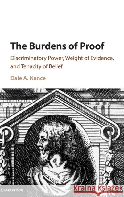 The Burdens of Proof: Discriminatory Power, Weight of Evidence, and Tenacity of Belief Nance, Dale A. 9781107124189 Cambridge University Press - książka