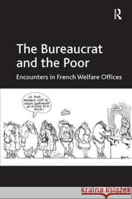 The Bureaucrat and the Poor: Encounters in French Welfare Offices Vincent DuBois 9781138306523 Routledge - książka