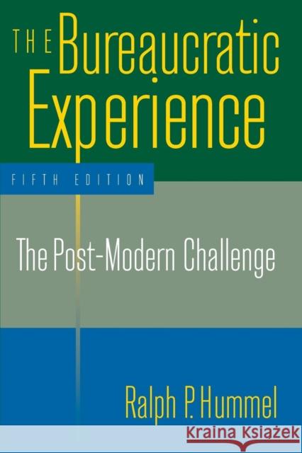 The Bureaucratic Experience: The Post-Modern Challenge: The Post-Modern Challenge Hummel, Ralph P. 9780765610119 M.E. Sharpe - książka