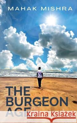 The Burgeon Age Mahak Mishra   9781685541002 Notion Press - książka