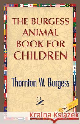 The Burgess Animal Book for Children Thornton W Burgess, 1st World Publishing 9781421849935 1st World Publishing - książka