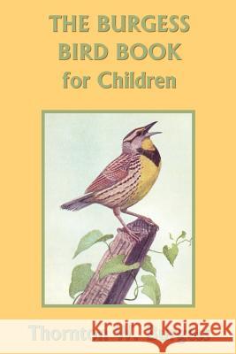 The Burgess Bird Book for Children (Yesterday's Classics) Burgess, Thornton W. 9781599151700 Yesterday's Classics - książka