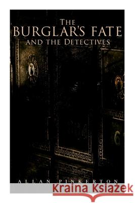 The Burglar's Fate and the Detectives: Based on True Events Allan Pinkerton 9788027339679 E-Artnow - książka