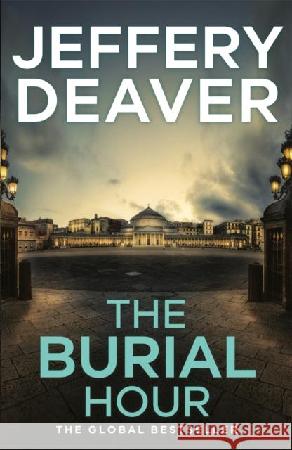 The Burial Hour: Lincoln Rhyme Book 13 Jeffery Deaver 9781473618640 Hodder & Stoughton - książka