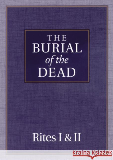 The Burial of the Dead: Rites I & II Morehouse Publishing 9780819217660 Morehouse Publishing - książka